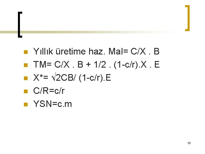 n n n Yıllık üretime haz. Mal= C/X. B TM= C/X. B + 1/2.
