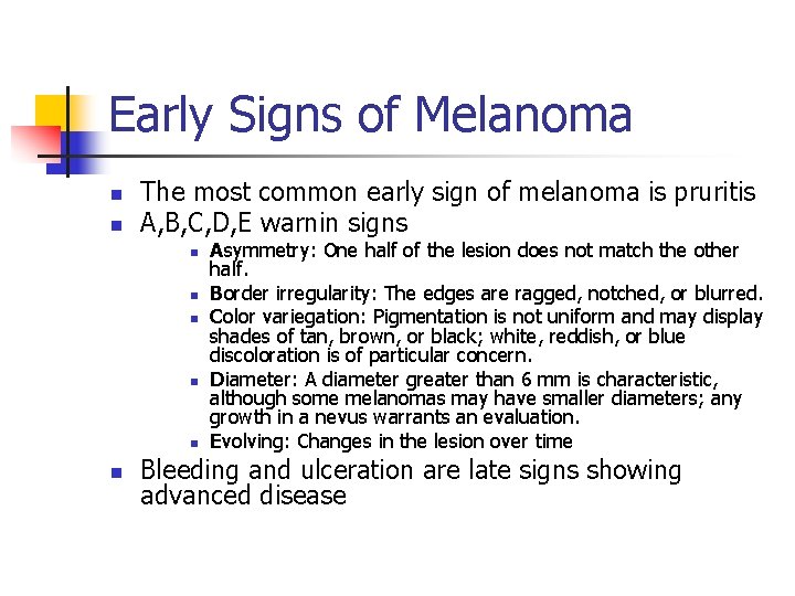 Early Signs of Melanoma n n The most common early sign of melanoma is