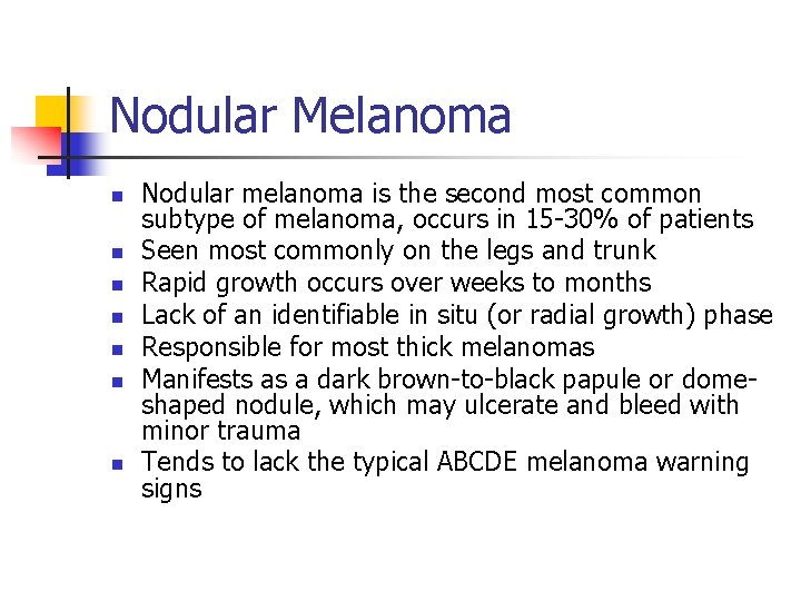 Nodular Melanoma n n n n Nodular melanoma is the second most common subtype
