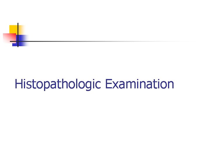 Histopathologic Examination 