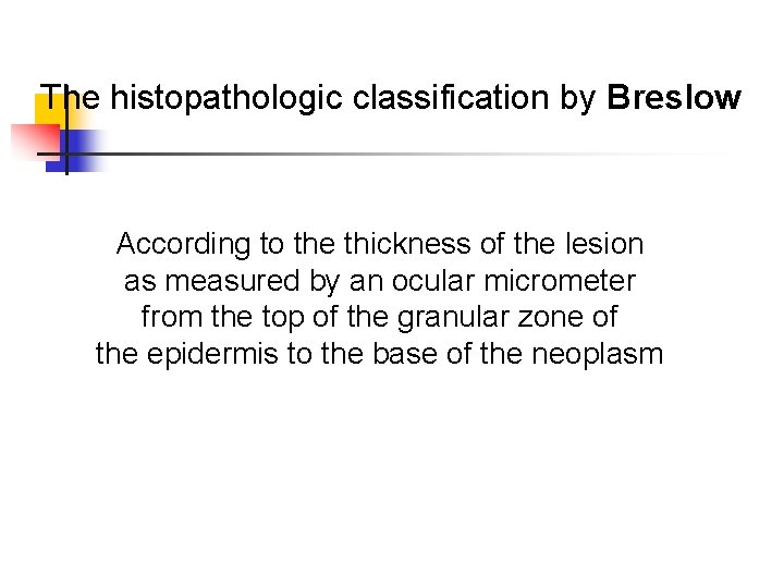 The histopathologic classification by Breslow According to the thickness of the lesion as measured