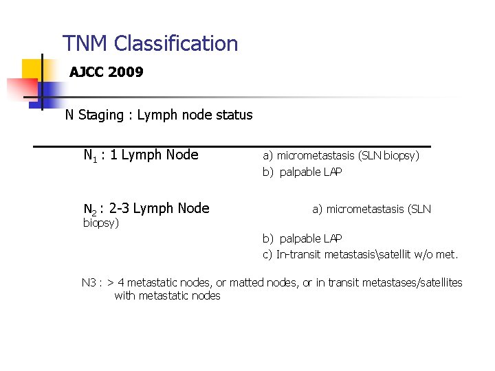 TNM Classification AJCC 2009 N Staging : Lymph node status N 1 : 1