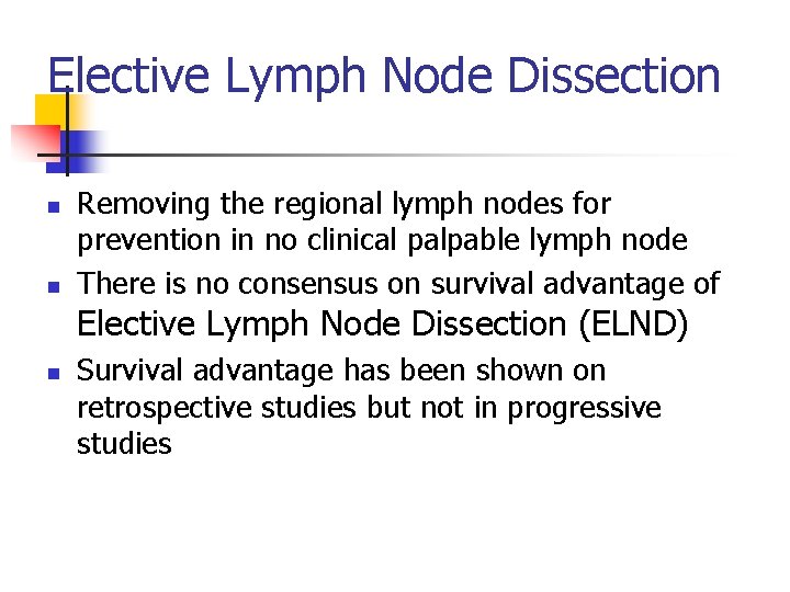 Elective Lymph Node Dissection n n Removing the regional lymph nodes for prevention in