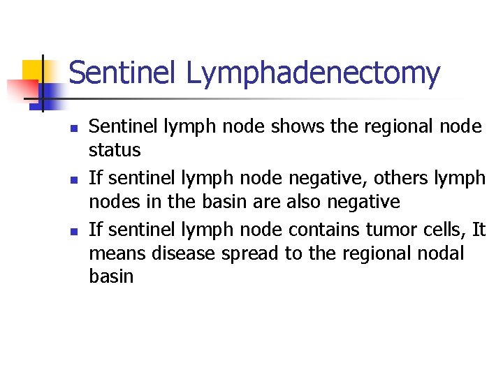 Sentinel Lymphadenectomy n n n Sentinel lymph node shows the regional node status If