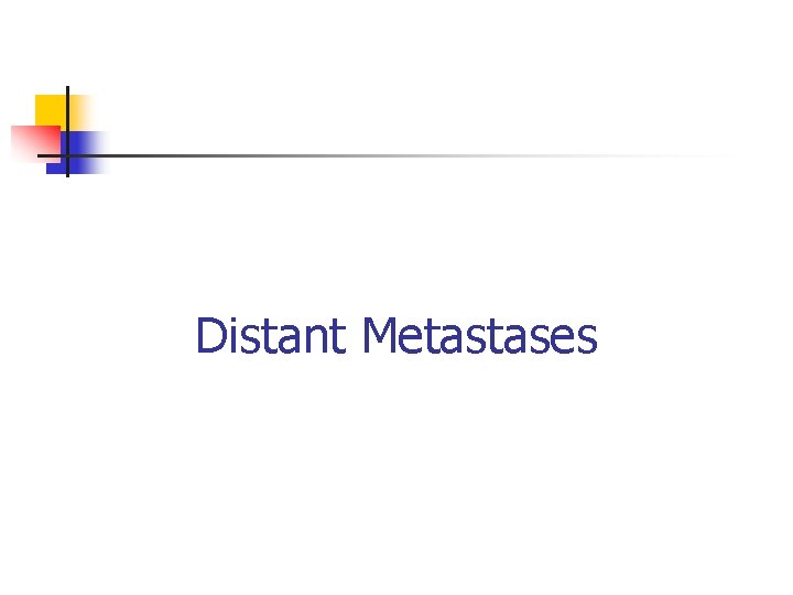 Distant Metastases 