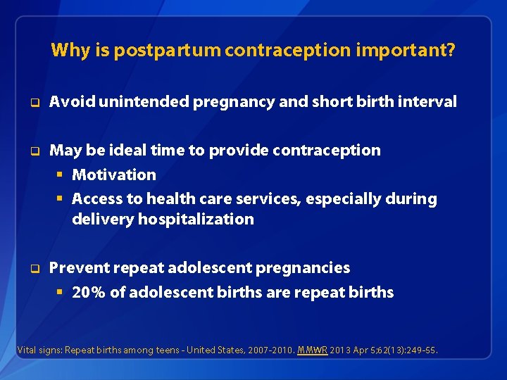 Why is postpartum contraception important? q Avoid unintended pregnancy and short birth interval q