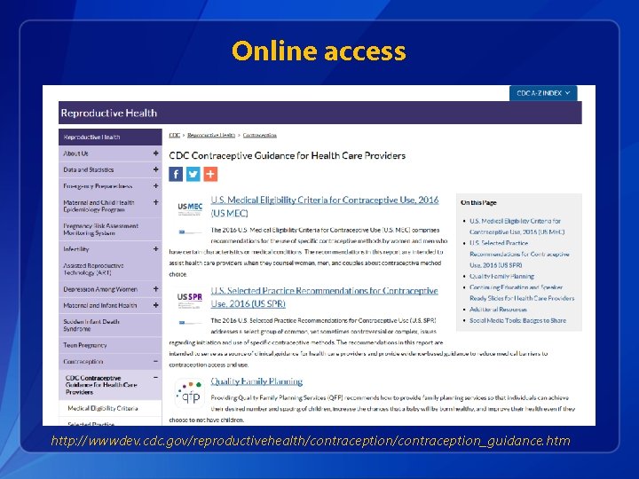 Online access http: //wwwdev. cdc. gov/reproductivehealth/contraception_guidance. htm 