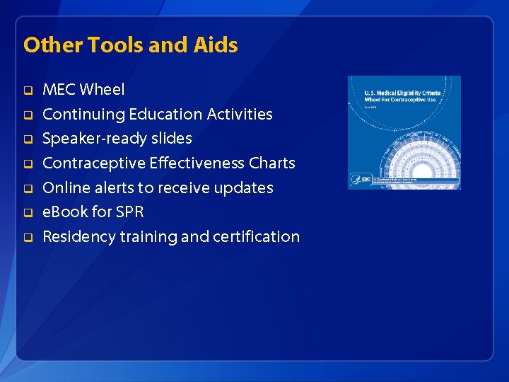 Other Tools and Aids q q q q MEC Wheel Continuing Education Activities Speaker-ready