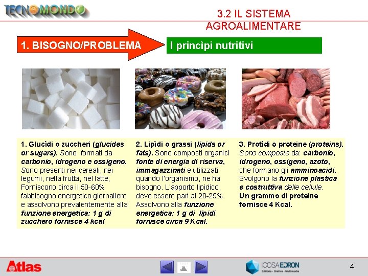 3. 2 IL SISTEMA AGROALIMENTARE 1. BISOGNO/PROBLEMA 1. Glucìdi o zuccheri (glucides or sugars).