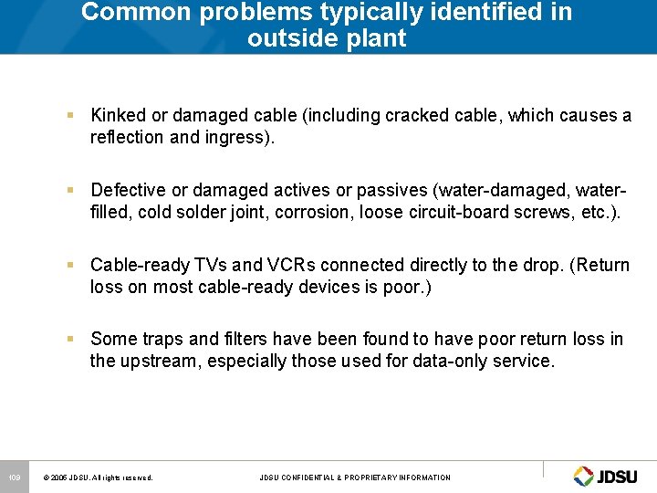 Common problems typically identified in outside plant § Kinked or damaged cable (including cracked