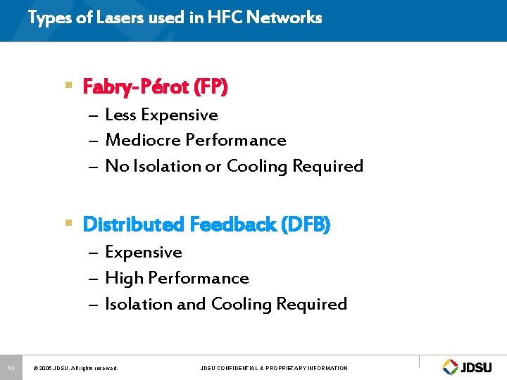 Types of Lasers used in HFC Networks § Fabry-Pérot (FP) – Less Expensive –