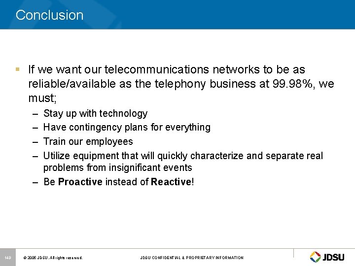 Conclusion § If we want our telecommunications networks to be as reliable/available as the