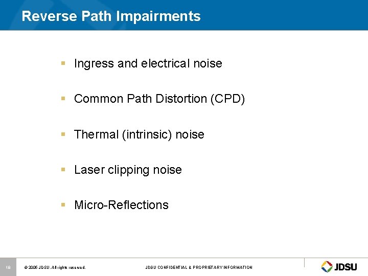 Reverse Path Impairments § Ingress and electrical noise § Common Path Distortion (CPD) §
