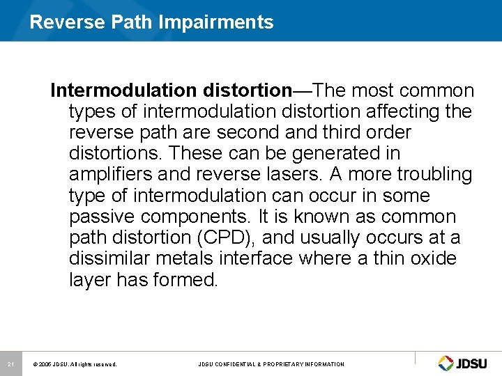 Reverse Path Impairments Intermodulation distortion—The most common types of intermodulation distortion affecting the reverse