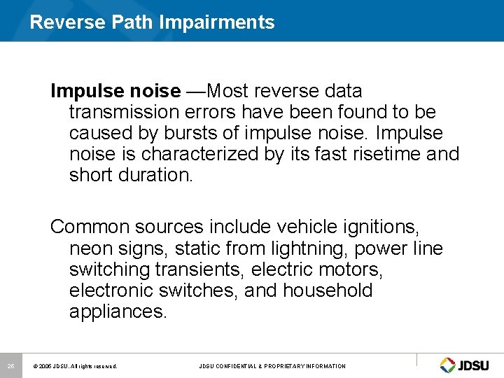 Reverse Path Impairments Impulse noise —Most reverse data transmission errors have been found to