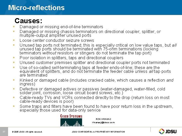 Micro-reflections Causes: § § § Damaged or missing end-of-line terminators Damaged or missing chassis