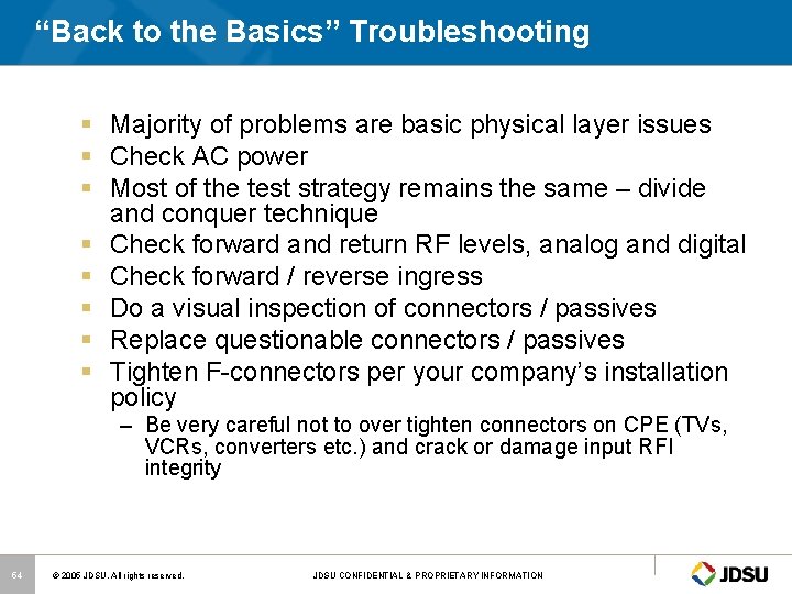 “Back to the Basics” Troubleshooting § Majority of problems are basic physical layer issues