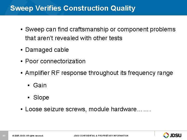 Sweep Verifies Construction Quality • Sweep can find craftsmanship or component problems that aren’t