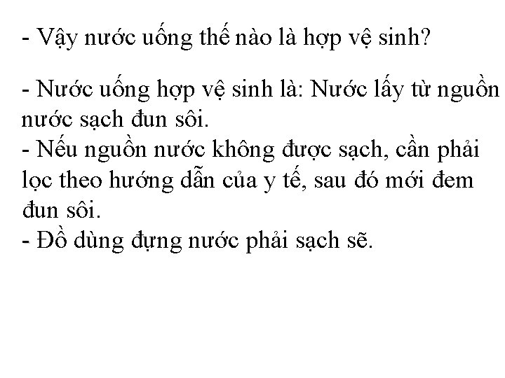- Vậy nước uống thế nào là hợp vệ sinh? - Nước uống hợp - Vậy nước uống thế nào là hợp vệ sinh? - Nước uống hợp