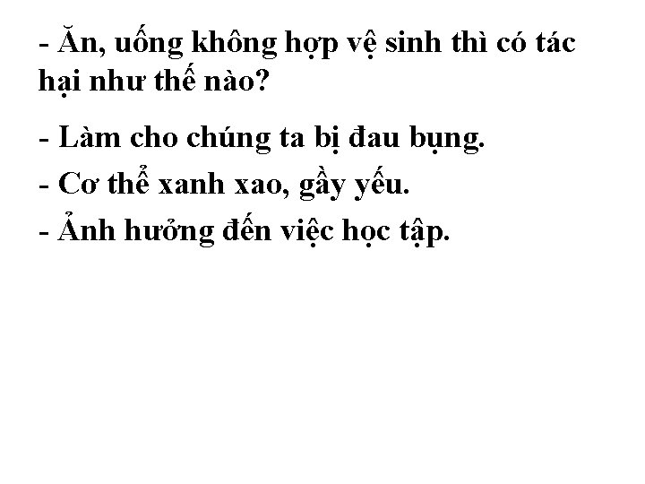 - Ăn, uống không hợp vệ sinh thì có tác hại như thế nào? - Ăn, uống không hợp vệ sinh thì có tác hại như thế nào?