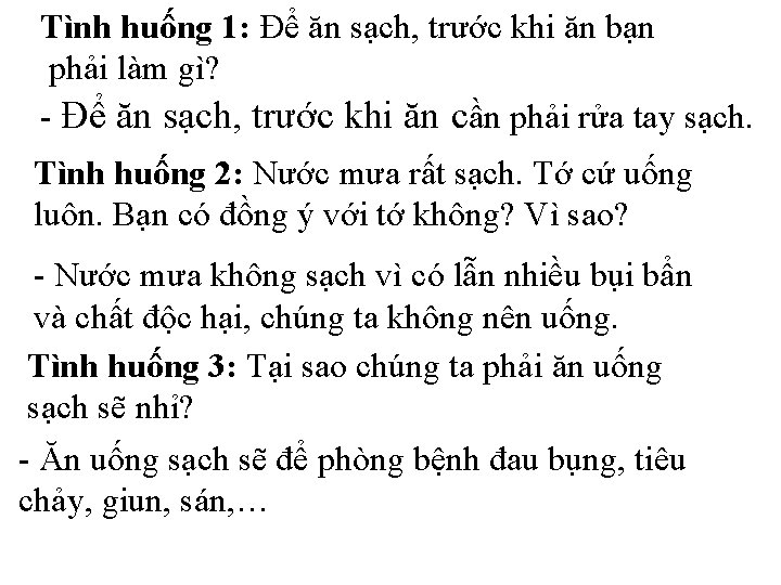 Tình huống 1: Để ăn sạch, trước khi ăn bạn phải làm gì? - Tình huống 1: Để ăn sạch, trước khi ăn bạn phải làm gì? -