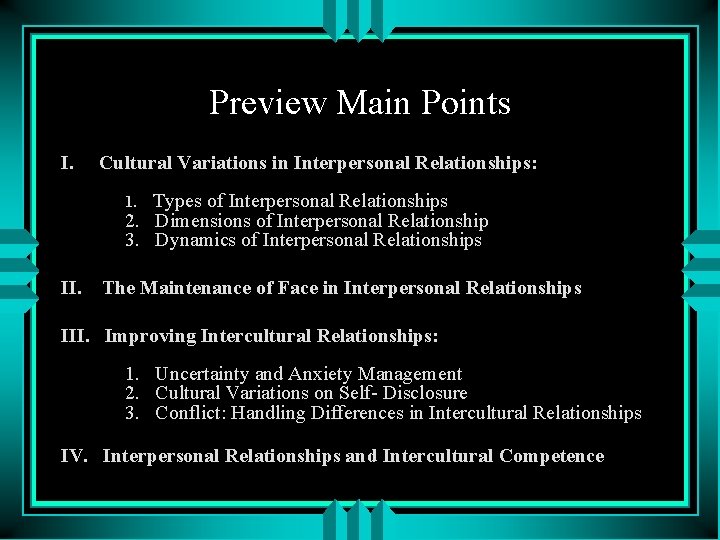 Preview Main Points I. Cultural Variations in Interpersonal Relationships: 1. Types of Interpersonal Relationships Preview Main Points I. Cultural Variations in Interpersonal Relationships: 1. Types of Interpersonal Relationships