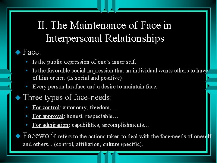 II. The Maintenance of Face in Interpersonal Relationships u Face: • Is the public II. The Maintenance of Face in Interpersonal Relationships u Face: • Is the public