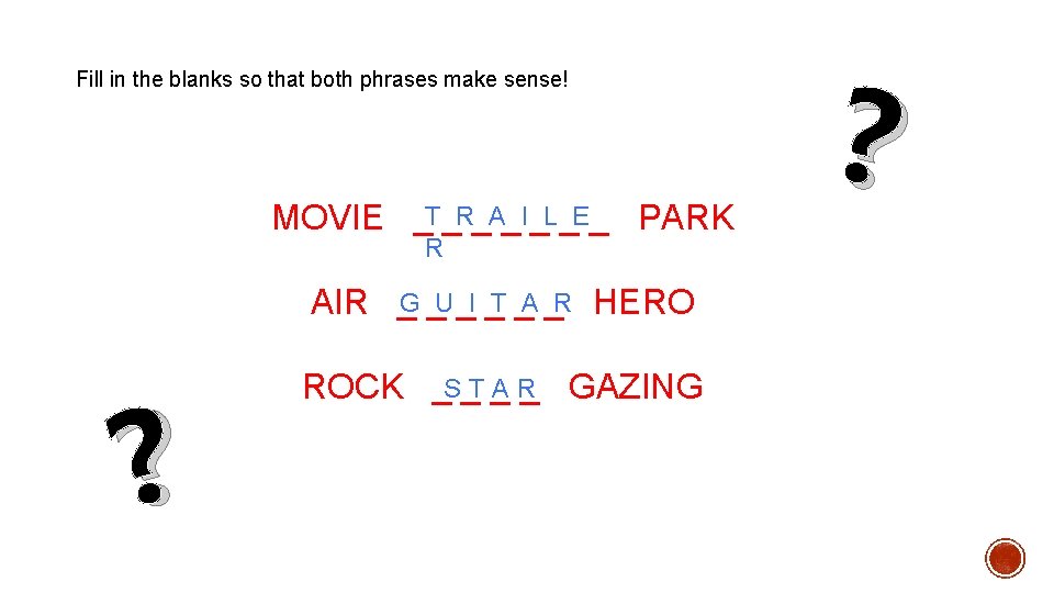 Fill in the blanks so that both phrases make sense! MOVIE _T _R_A_I _L