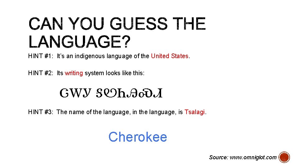 HINT #1: It’s an indigenous language of the United States. HINT #2: Its writing