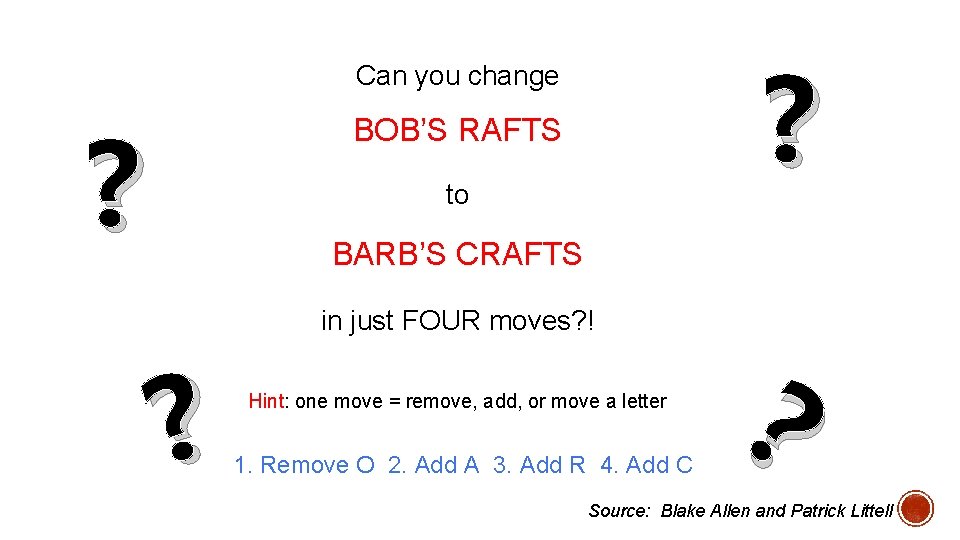 ? Can you change ? BOB’S RAFTS to BARB’S CRAFTS in just FOUR moves?