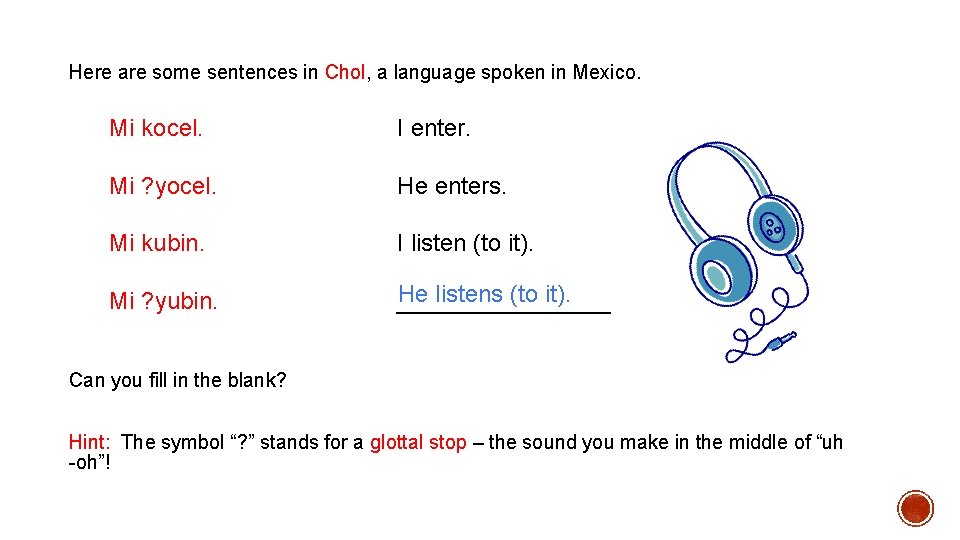 Here are some sentences in Chol, a language spoken in Mexico. Mi kocel. I