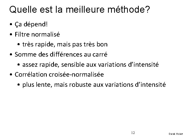 Quelle est la meilleure méthode? • Ça dépend! • Filtre normalisé • très rapide,