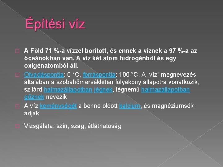 Építési víz A Föld 71 %-a vízzel borított, és ennek a víznek a 97