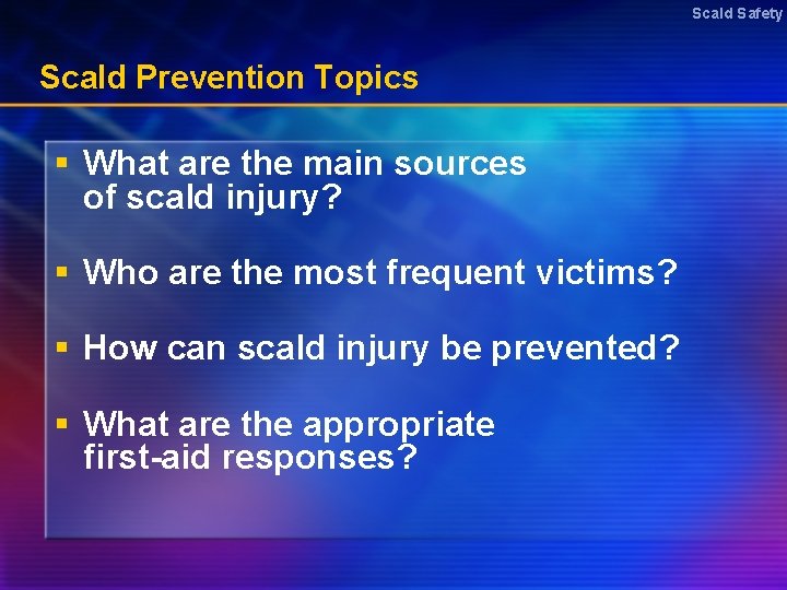 Scald Safety Scald Prevention Topics § What are the main sources of scald injury?