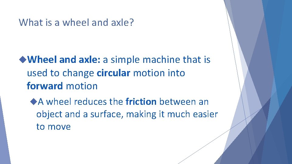 What is a wheel and axle? Wheel and axle: a simple machine that is