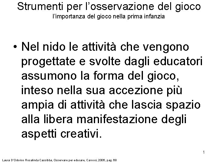 Strumenti per l’osservazione del gioco l’importanza del gioco nella prima infanzia • Nel nido