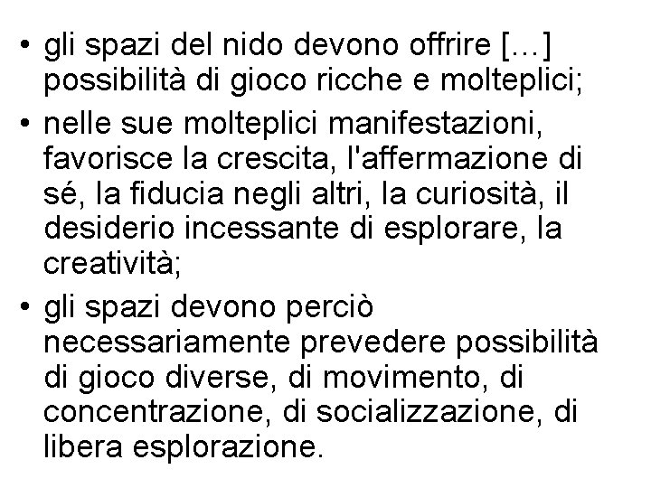  • gli spazi del nido devono offrire […] possibilità di gioco ricche e