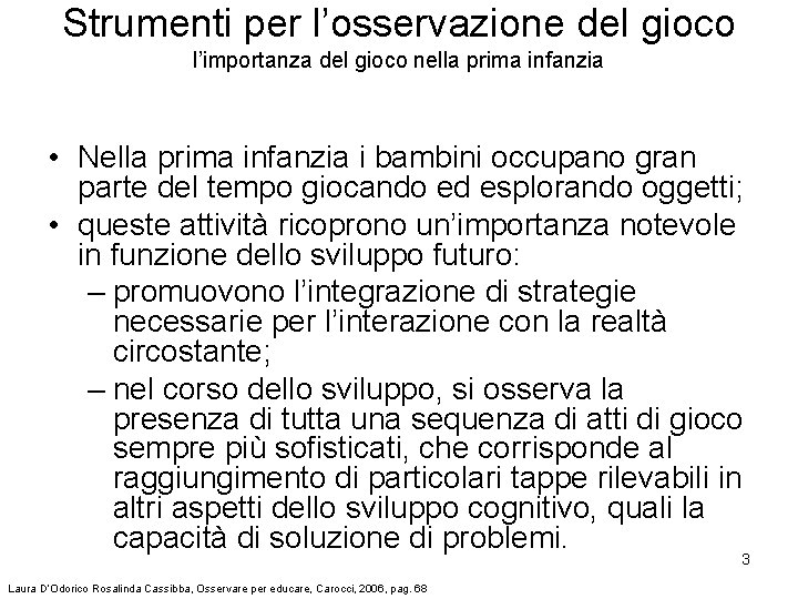 Strumenti per l’osservazione del gioco l’importanza del gioco nella prima infanzia • Nella prima