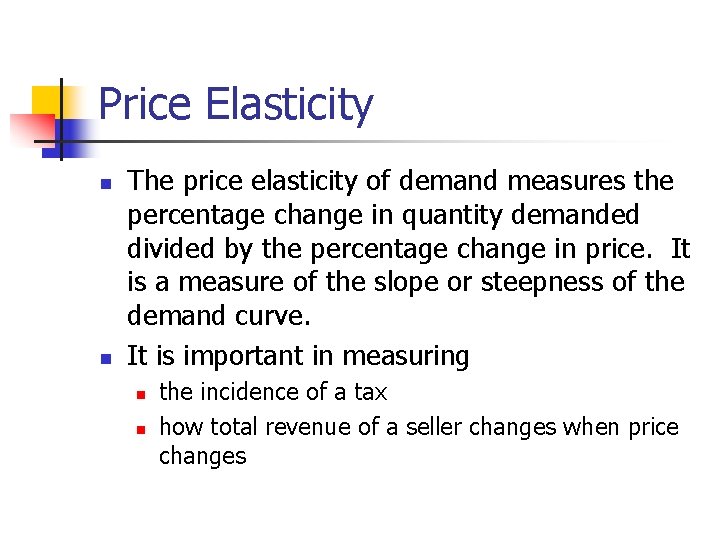 Price Elasticity n n The price elasticity of demand measures the percentage change in