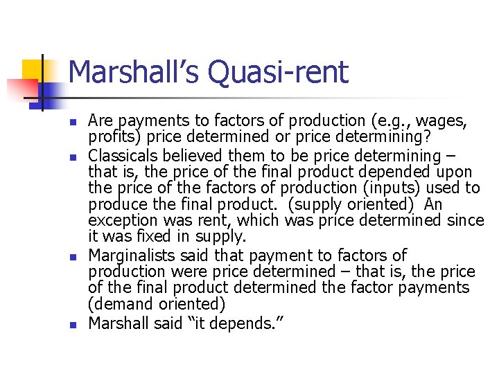 Marshall’s Quasi-rent n n Are payments to factors of production (e. g. , wages,