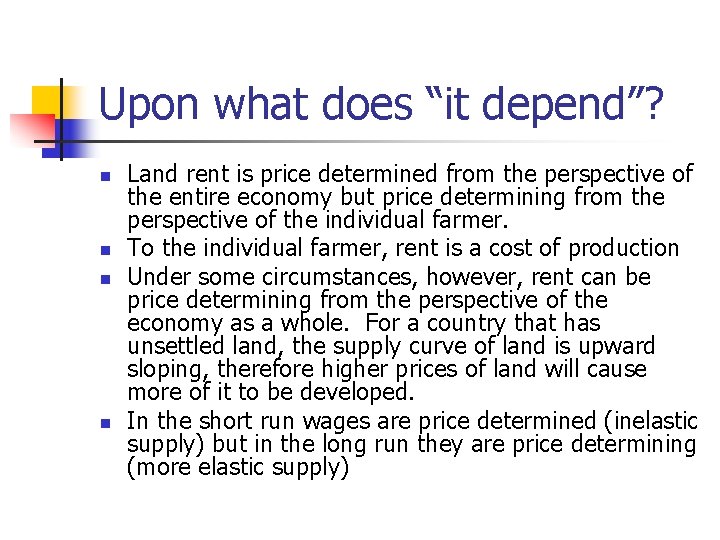 Upon what does “it depend”? n n Land rent is price determined from the