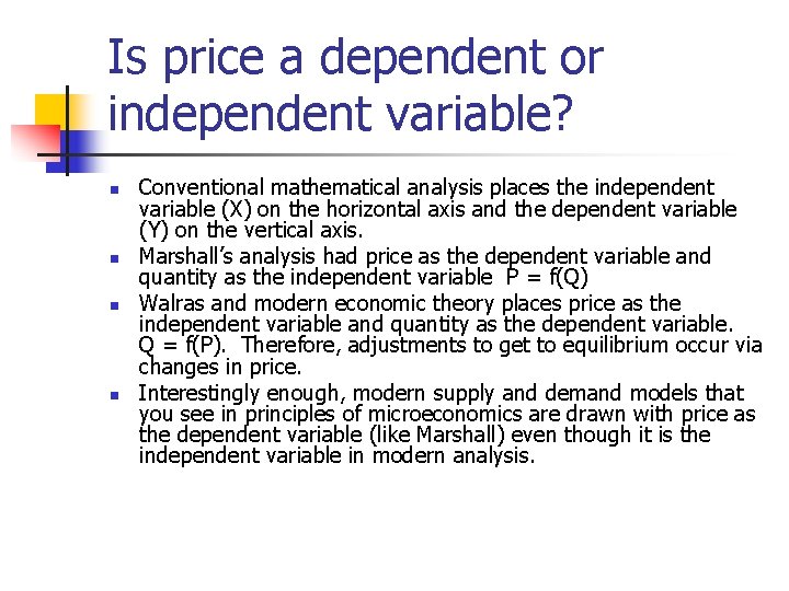 Is price a dependent or independent variable? n n Conventional mathematical analysis places the
