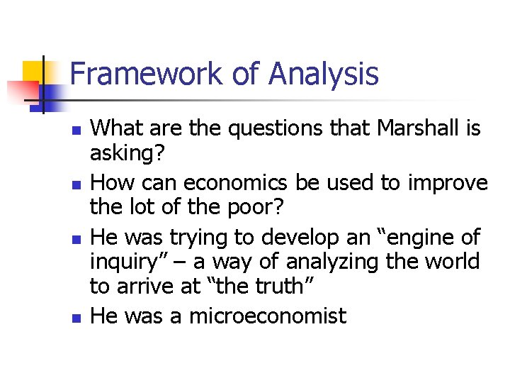 Framework of Analysis n n What are the questions that Marshall is asking? How
