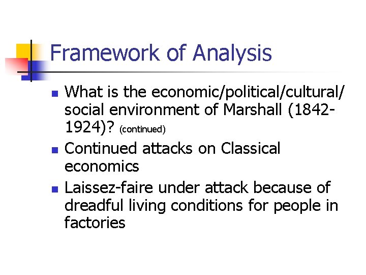 Framework of Analysis n n n What is the economic/political/cultural/ social environment of Marshall