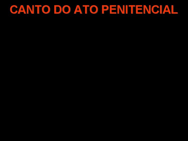 CANTO DO ATO PENITENCIAL 