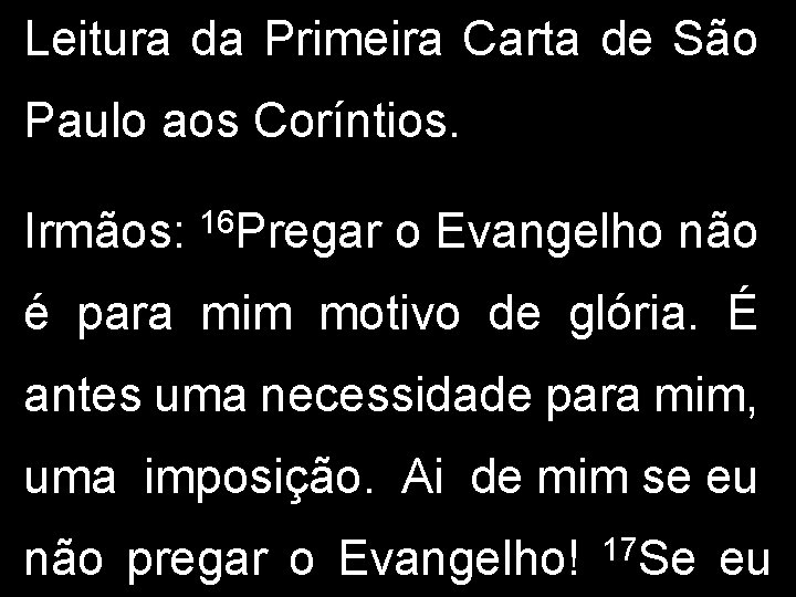 Leitura da Primeira Carta de São Paulo aos Coríntios. Irmãos: 16 Pregar o Evangelho