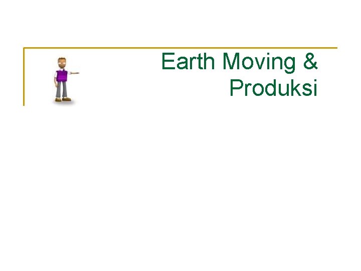 Earth Moving & Produksi Earth Moving & Produksi