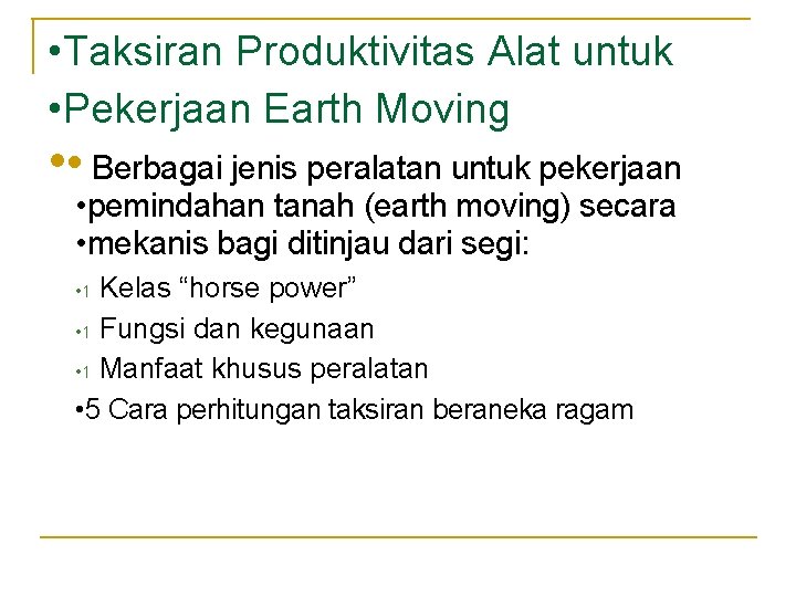 • Taksiran Produktivitas Alat untuk • Pekerjaan Earth Moving • • Berbagai jenis • Taksiran Produktivitas Alat untuk • Pekerjaan Earth Moving • • Berbagai jenis