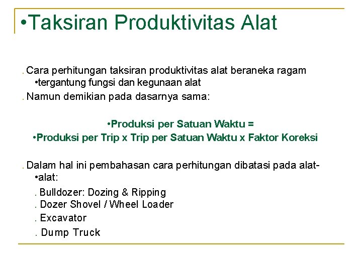 • Taksiran Produktivitas Alat • • Cara perhitungan taksiran produktivitas alat beraneka ragam • Taksiran Produktivitas Alat • • Cara perhitungan taksiran produktivitas alat beraneka ragam