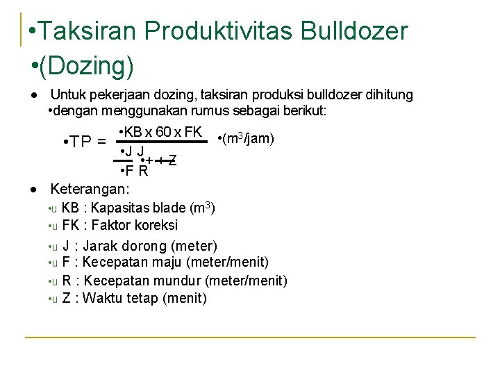 • • Taksiran Produktivitas Bulldozer • (Dozing) · Untuk pekerjaan dozing, taksiran produksi • • Taksiran Produktivitas Bulldozer • (Dozing) · Untuk pekerjaan dozing, taksiran produksi